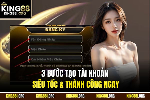 3 bước tạo tài khoản siêu tốc & thành công ngay