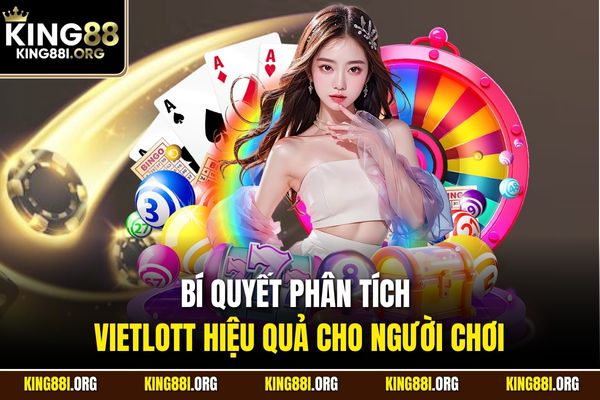 Bí quyết phân tích Vietlott hiệu quả cho người chơi