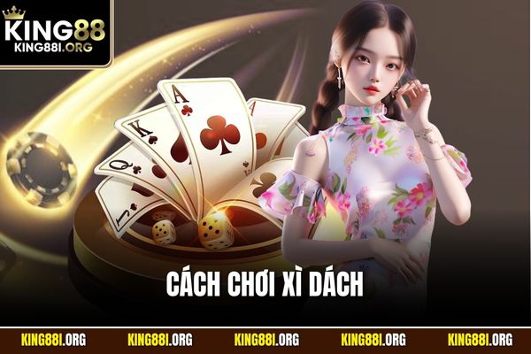 Cách Chơi Xì Dách