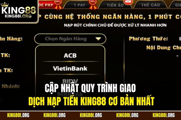 Cập nhật quy trình giao dịch nạp tiền KING88 cơ bản nhất
