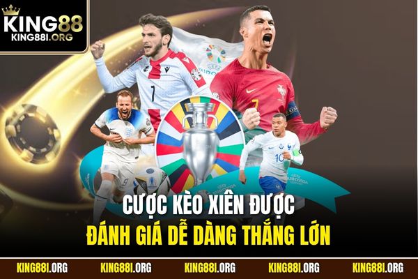 Cược kèo xiên được đánh giá dễ dàng thắng lớn