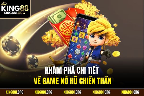 Khám phá chi tiết về game nổ hũ Chiến Thần