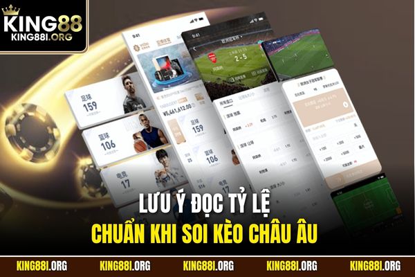 Lưu ý đọc tỷ lệ chuẩn khi soi kèo châu Âu