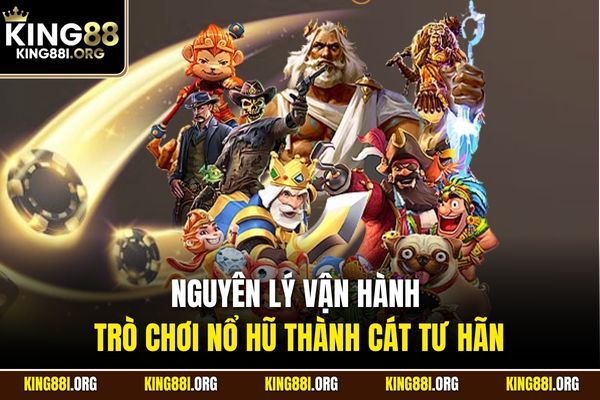 Nguyên lý vận hành trò chơi nổ hũ Thành Cát Tư Hãn