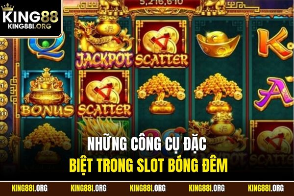 Những công cụ đặc biệt trong slot Bóng Đêm