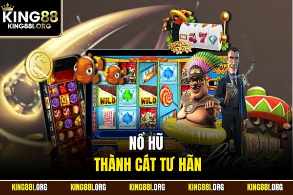 Nổ Hũ Thành Cát Tư Hãn