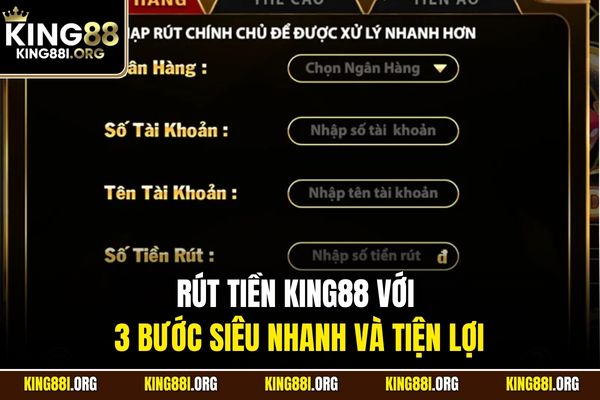 Rút tiền KING88 với 3 bước siêu nhanh và tiện lợi