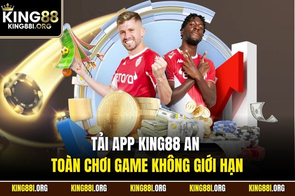 Tải app KING88 an toàn chơi game không giới hạn
