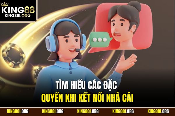 Tìm hiểu các đặc quyền khi kết nối nhà cái