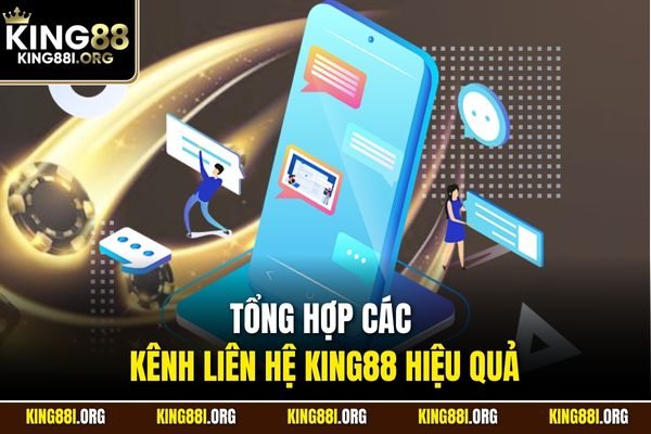 Tổng hợp các kênh liên hệ KING88 hiệu quả