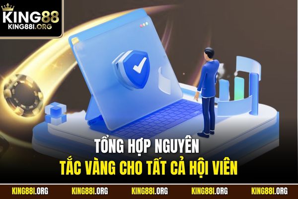 Tổng hợp nguyên tắc vàng cho tất cả hội viên
