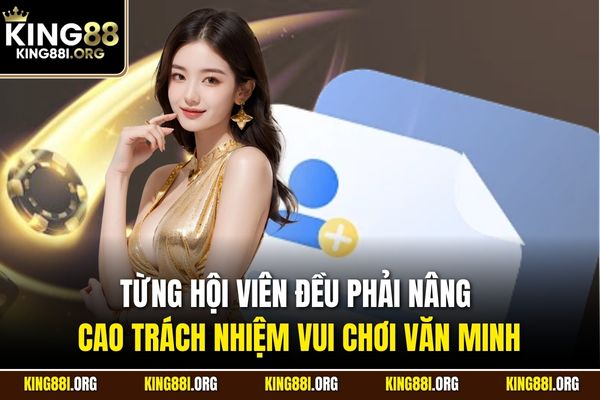 Từng hội viên đều phải nâng cao trách nhiệm vui chơi văn minh