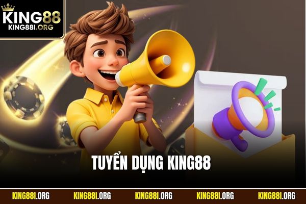tuyển dụng KING88